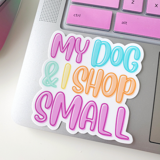 My Dog & I Shop Small Sticker