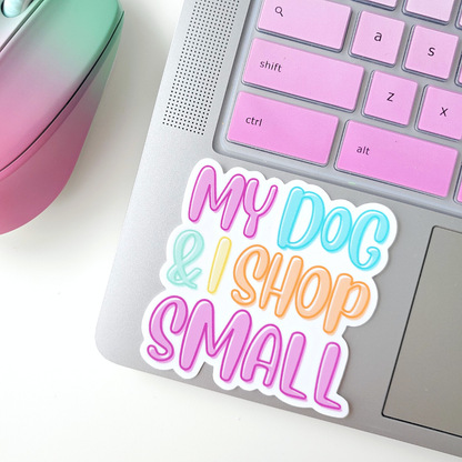 My Dog & I Shop Small Sticker